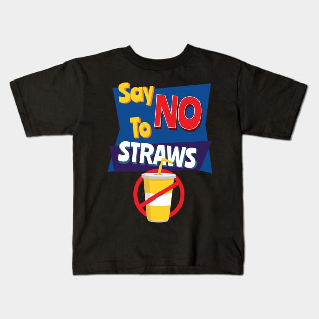 Say No To Straws - Reduce Plastic in the Ocean Design Kids T-Shirt by HopeandHobby